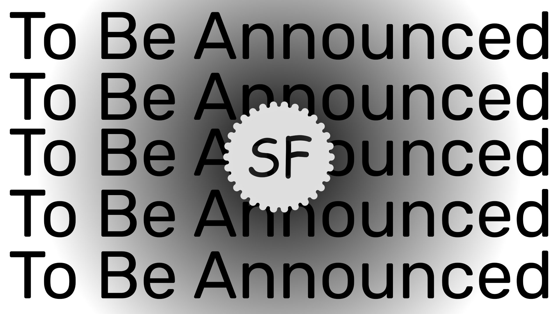 To Be Announced